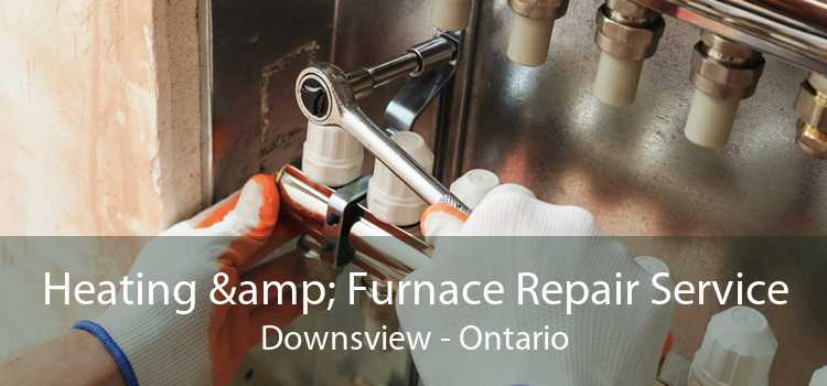 Heating & Furnace Repair Service Downsview - Ontario