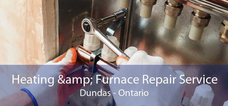 Heating & Furnace Repair Service Dundas - Ontario
