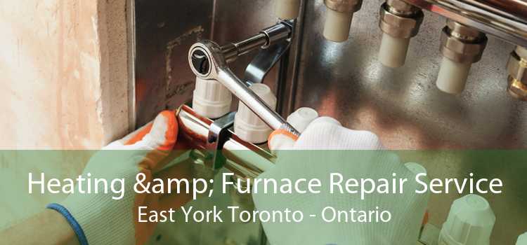 Heating & Furnace Repair Service East York Toronto - Ontario
