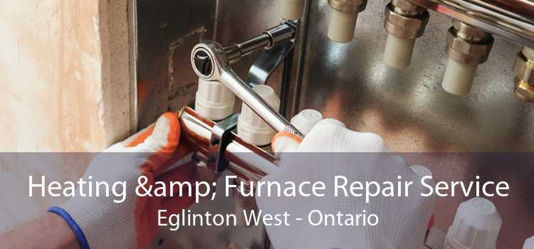 Heating & Furnace Repair Service Eglinton West - Ontario