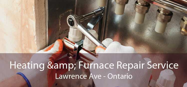 Heating & Furnace Repair Service Lawrence Ave - Ontario