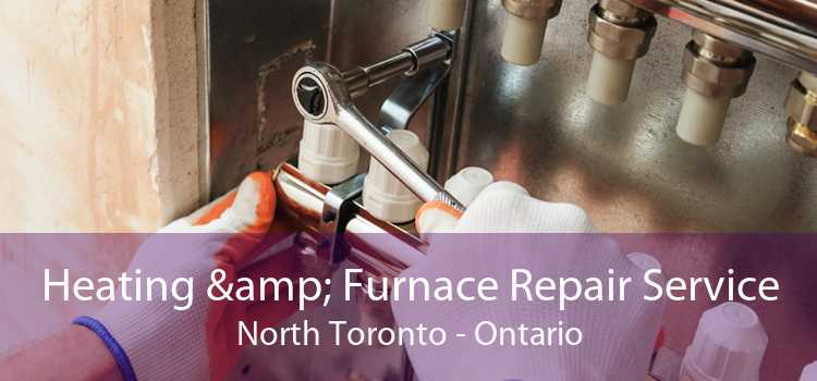 Heating & Furnace Repair Service North Toronto - Ontario