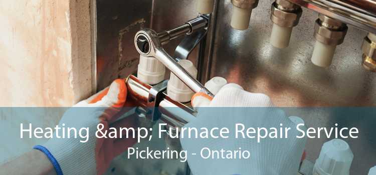 Heating & Furnace Repair Service Pickering - Ontario