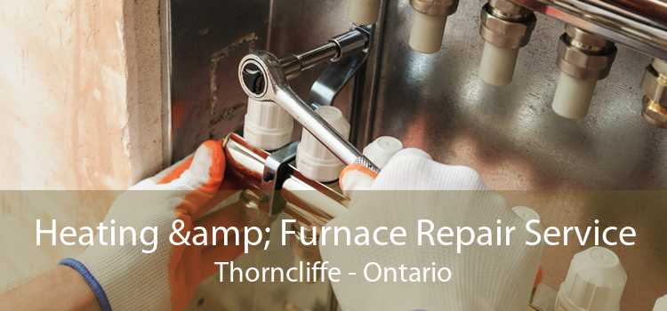 Heating & Furnace Repair Service Thorncliffe - Ontario