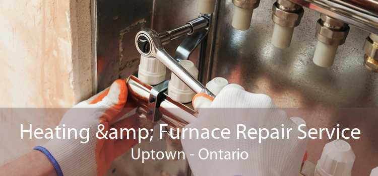 Heating & Furnace Repair Service Uptown - Ontario