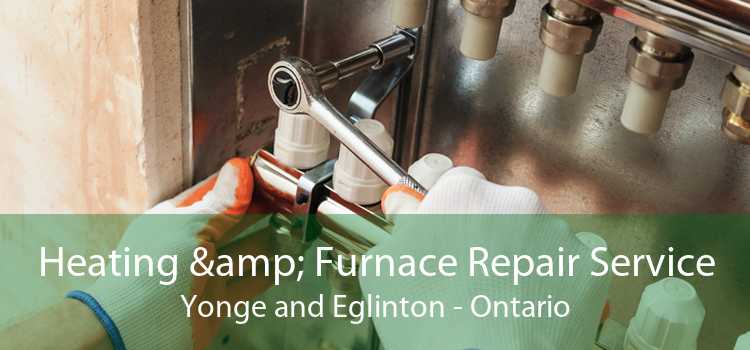 Heating & Furnace Repair Service Yonge and Eglinton - Ontario