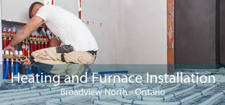 Heating and Furnace Installation Broadview North - Ontario