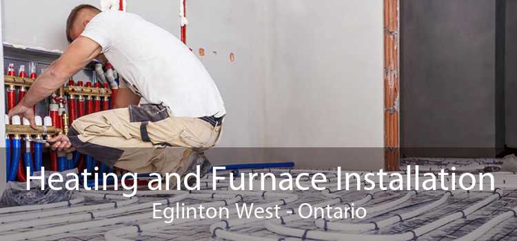 Heating and Furnace Installation Eglinton West - Ontario