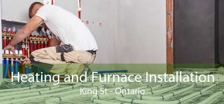 Heating and Furnace Installation King St - Ontario