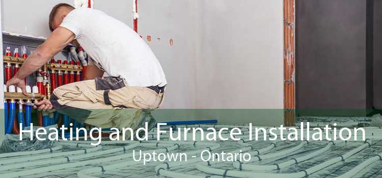 Heating and Furnace Installation Uptown - Ontario