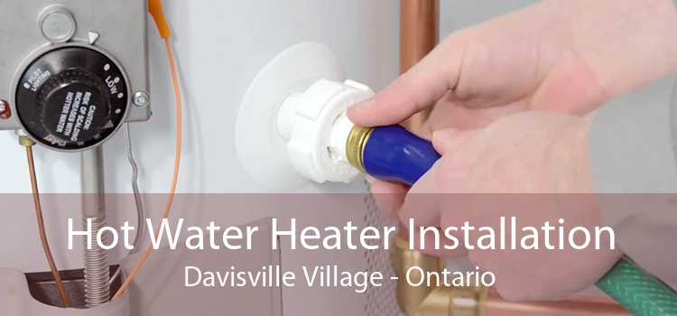 Hot Water Heater Installation Davisville Village - Ontario