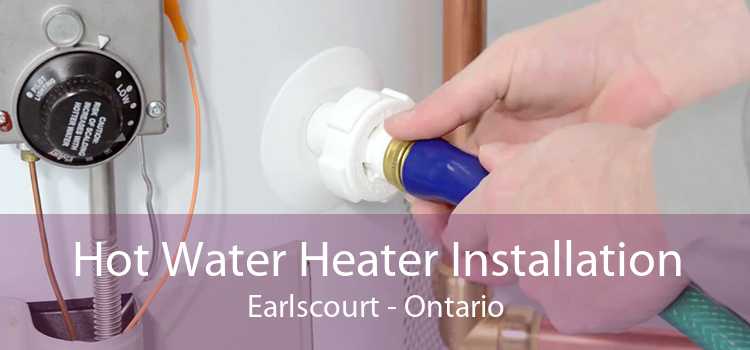 Hot Water Heater Installation Earlscourt - Ontario