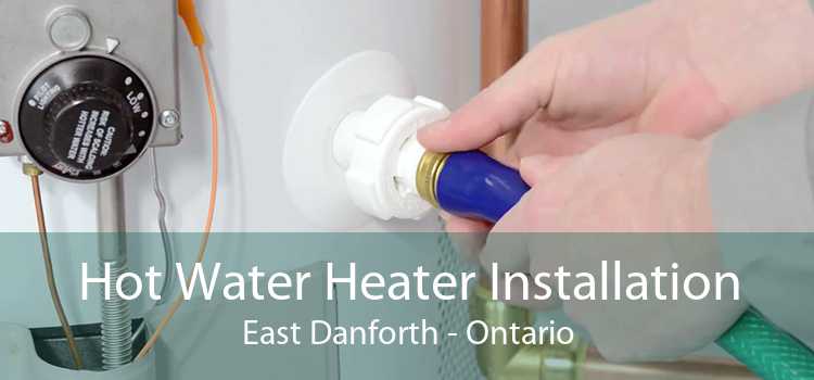 Hot Water Heater Installation East Danforth - Ontario