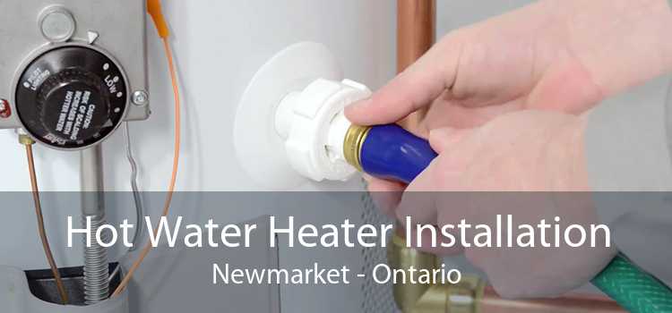 Hot Water Heater Installation Newmarket - Ontario