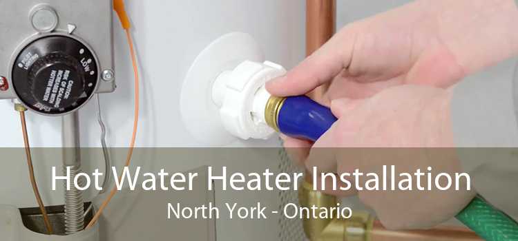 Hot Water Heater Installation North York - Ontario