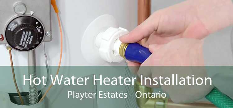 Hot Water Heater Installation Playter Estates - Ontario