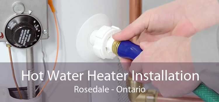Hot Water Heater Installation Rosedale - Ontario