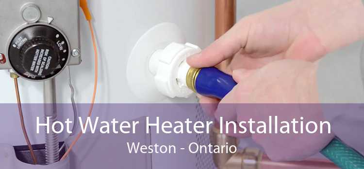 Hot Water Heater Installation Weston - Ontario