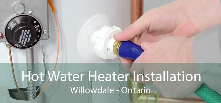 Hot Water Heater Installation Willowdale - Ontario