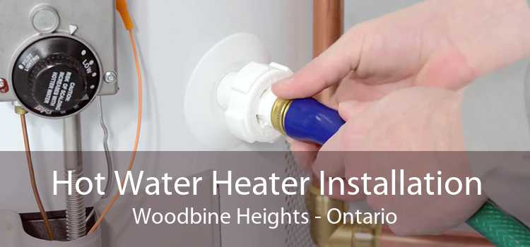 Hot Water Heater Installation Woodbine Heights - Ontario