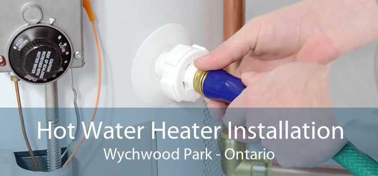 Hot Water Heater Installation Wychwood Park - Ontario