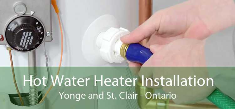 Hot Water Heater Installation Yonge and St. Clair - Ontario