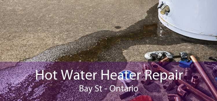 Hot Water Heater Repair Bay St - Ontario