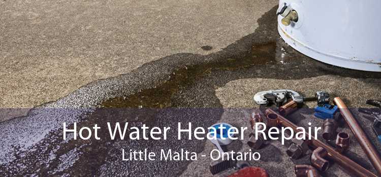 Hot Water Heater Repair Little Malta - Ontario