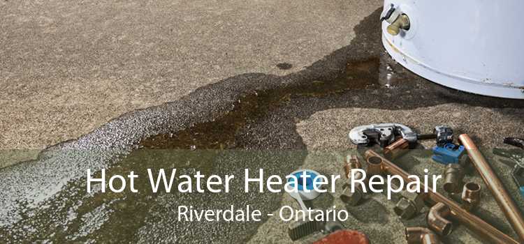 Hot Water Heater Repair Riverdale - Ontario