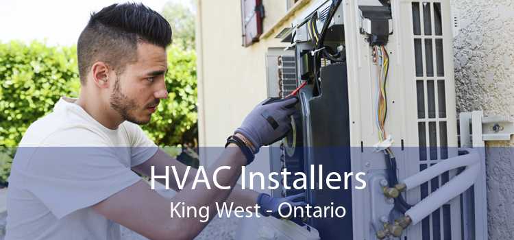 HVAC Installers King West - Ontario