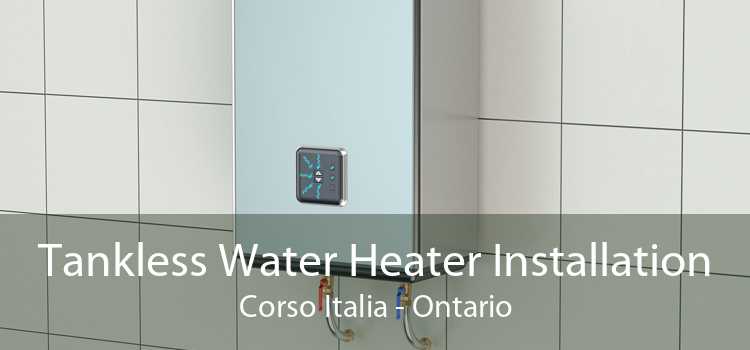 Tankless Water Heater Installation Corso Italia - Ontario