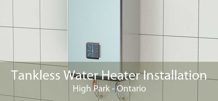 Tankless Water Heater Installation High Park - Ontario