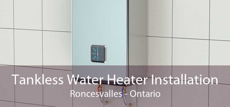 Tankless Water Heater Installation Roncesvalles - Ontario