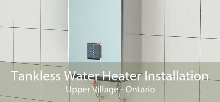 Tankless Water Heater Installation Upper Village - Ontario
