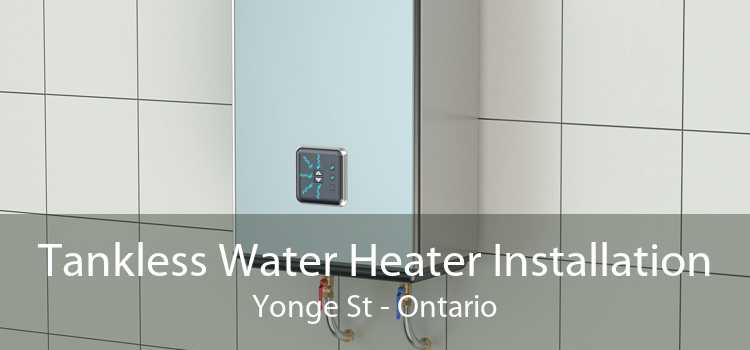 Tankless Water Heater Installation Yonge St - Ontario