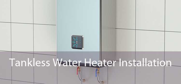 Tankless Water Heater Installation 