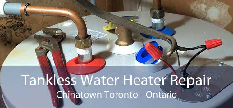 Tankless Water Heater Repair Chinatown Toronto - Ontario