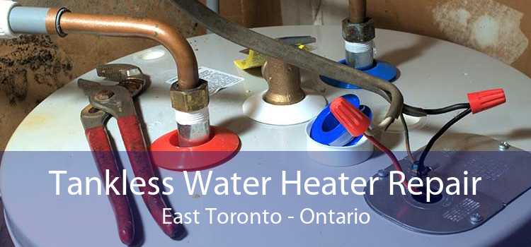 Tankless Water Heater Repair East Toronto - Ontario