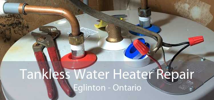 Tankless Water Heater Repair Eglinton - Ontario