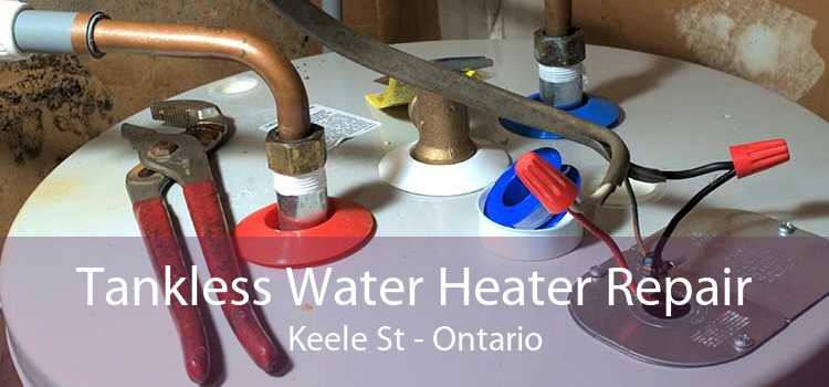 Tankless Water Heater Repair Keele St - Ontario
