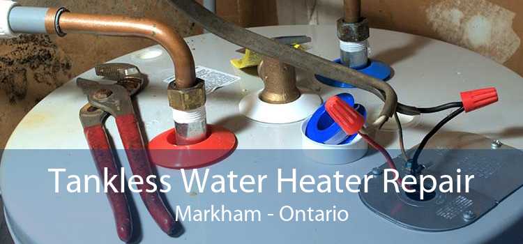 Tankless Water Heater Repair Markham - Ontario