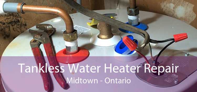 Tankless Water Heater Repair Midtown - Ontario