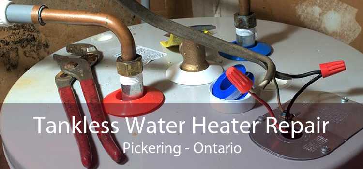 Tankless Water Heater Repair Pickering - Ontario