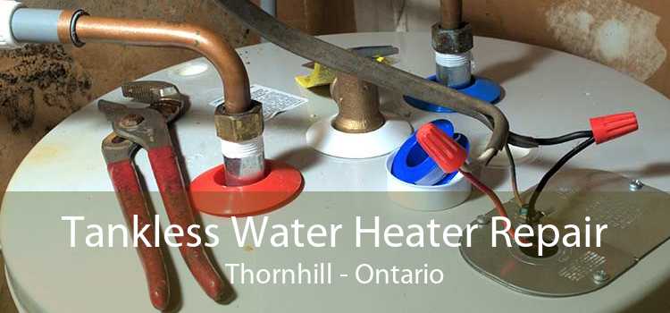 Tankless Water Heater Repair Thornhill - Ontario
