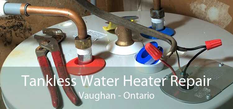 Tankless Water Heater Repair Vaughan - Ontario